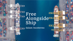 Read more about the article Free Alongside Ship (FAS)